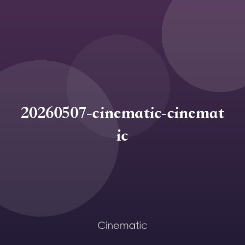 20260507-cinematic-cinematic