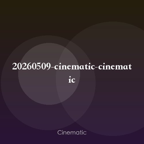 20260509-cinematic-cinematic