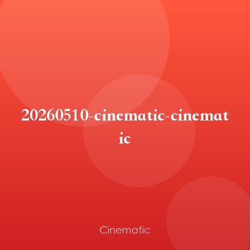 20260510-cinematic-cinematic