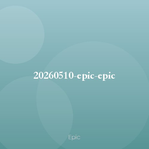 20260510-epic-epic