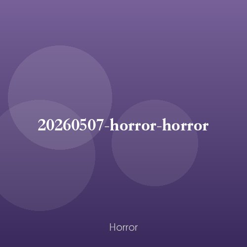 20260507-horror-horror