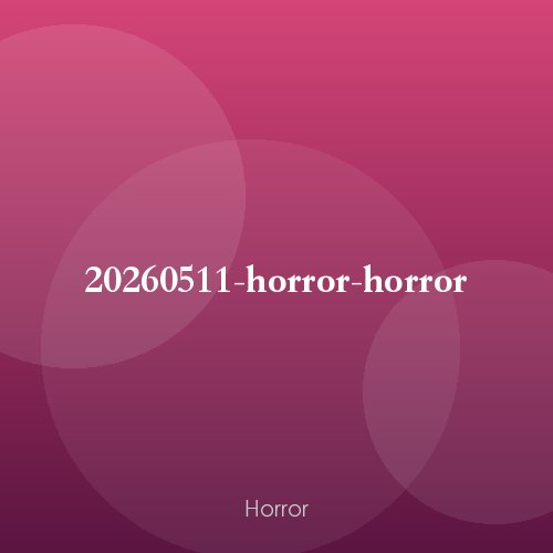 20260511-horror-horror
