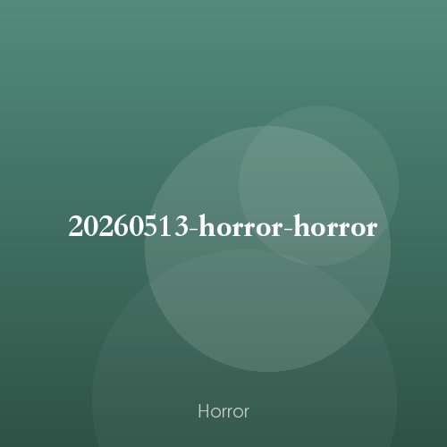 20260513-horror-horror