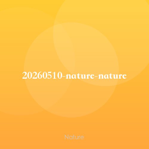 20260510-nature-nature