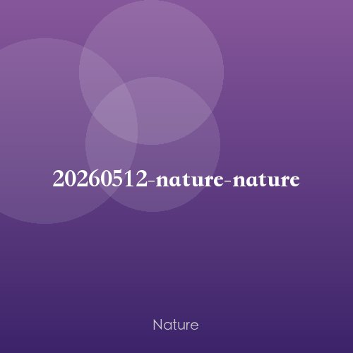 20260512-nature-nature