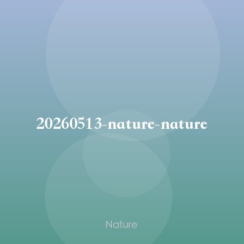 20260513-nature-nature